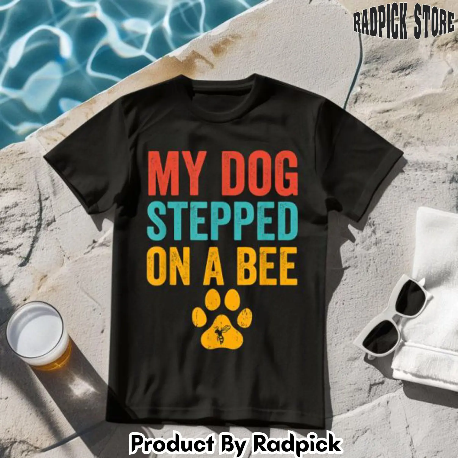 My dog stepped on a bee tshirt rp2645265